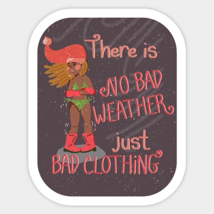 There is No Bad Weather, Just Bad Clothing | White Gray Pink Sticker